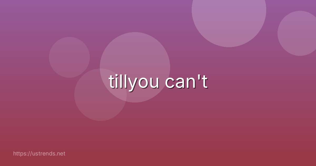 tillyou can't