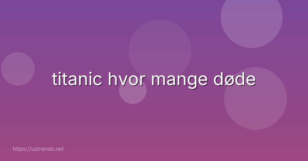 titanic hvor mange døde
