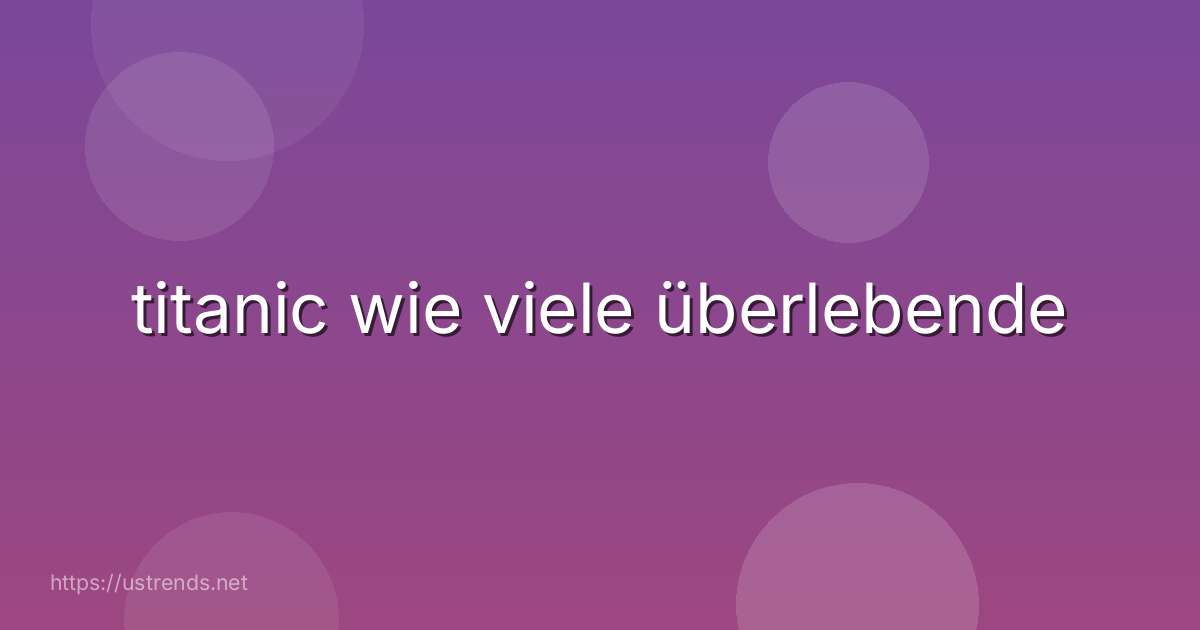titanic wie viele überlebende
