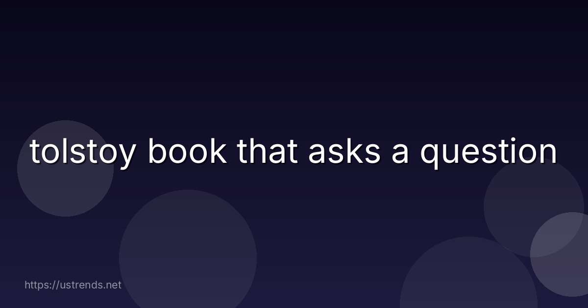 tolstoy book that asks a question