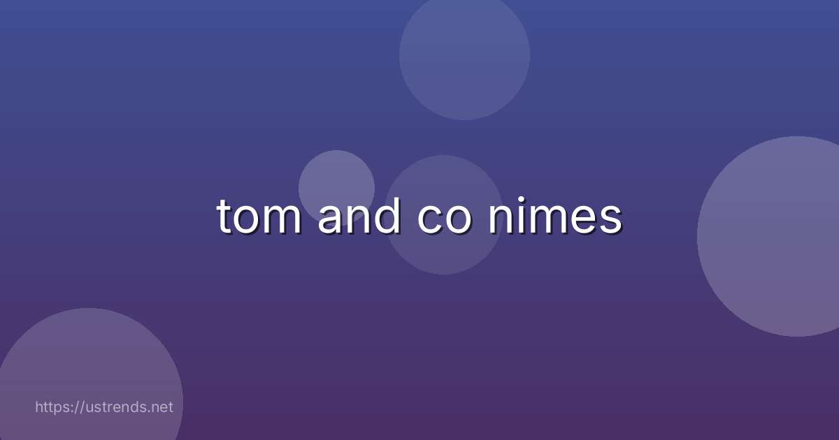 tom and co nimes