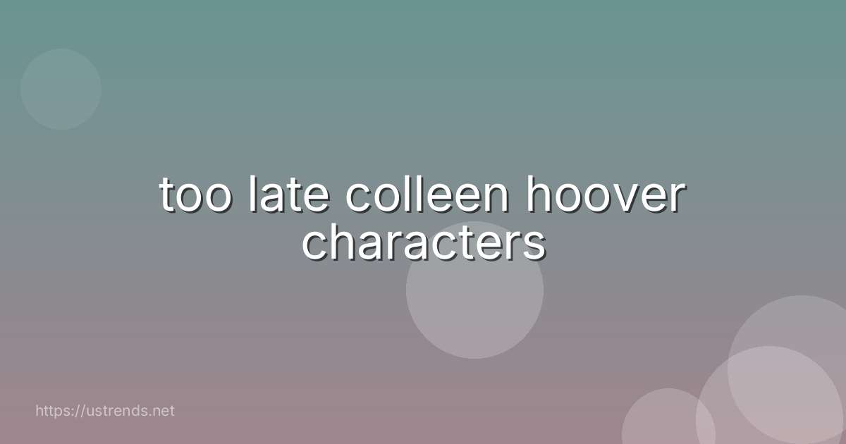too late colleen hoover characters