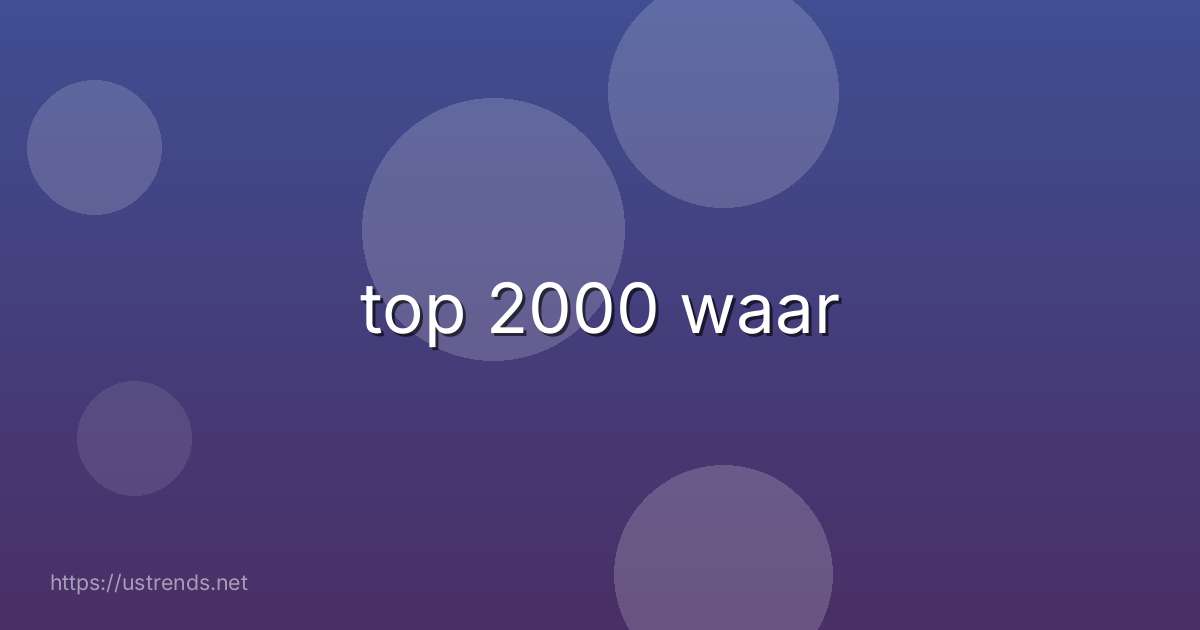 top 2000 waar
