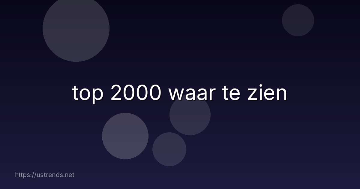 top 2000 waar te zien