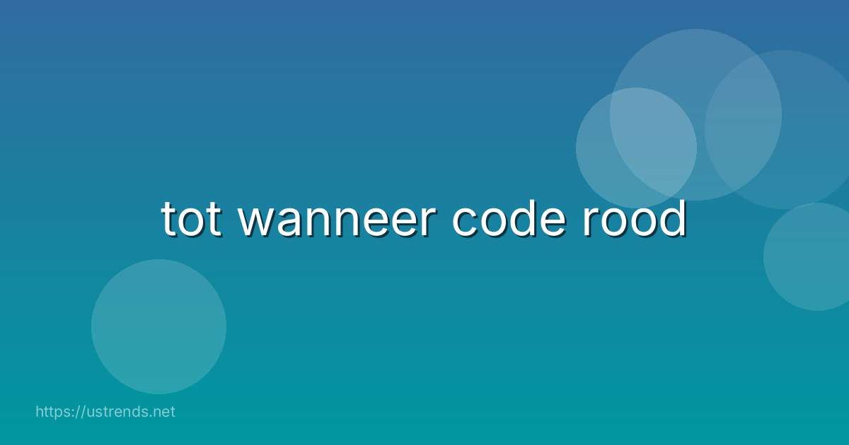 tot wanneer code rood
