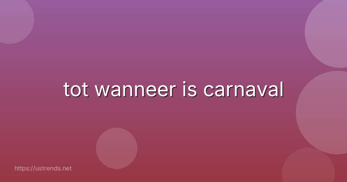 tot wanneer is carnaval