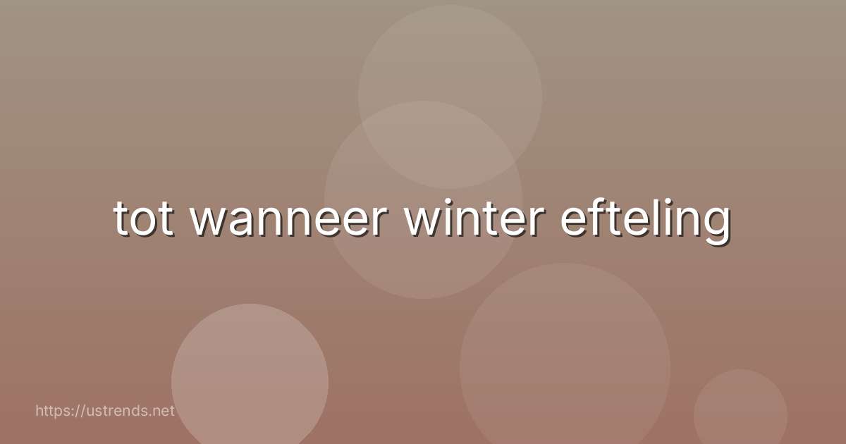 tot wanneer winter efteling