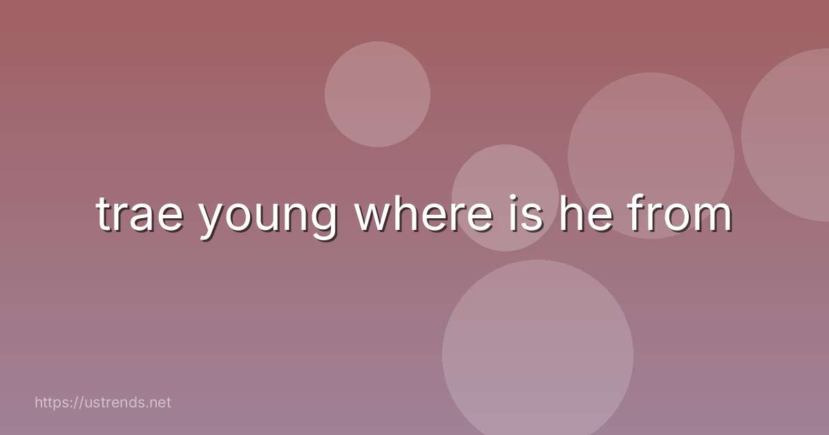 trae young where is he from