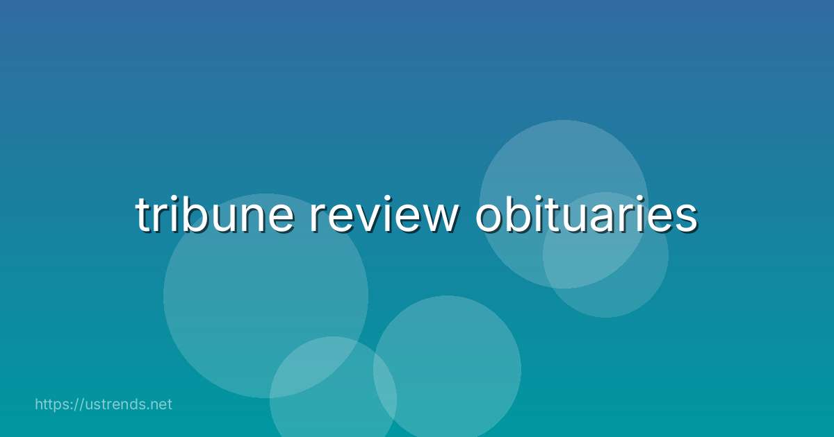 tribune review obituaries