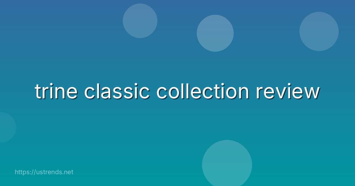 trine classic collection review