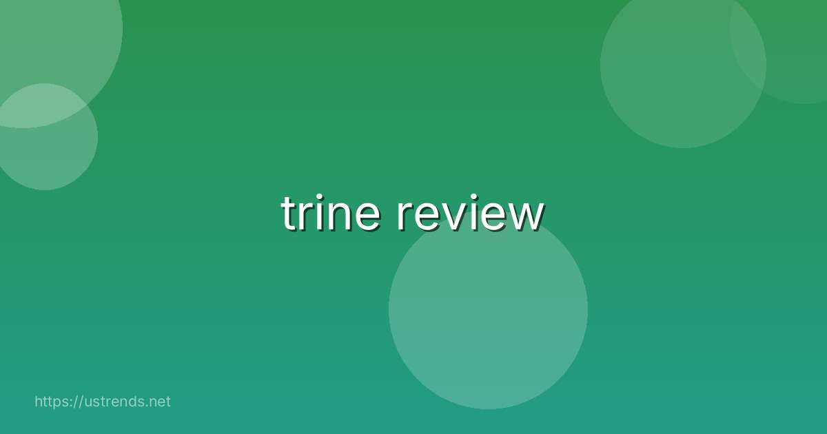trine review