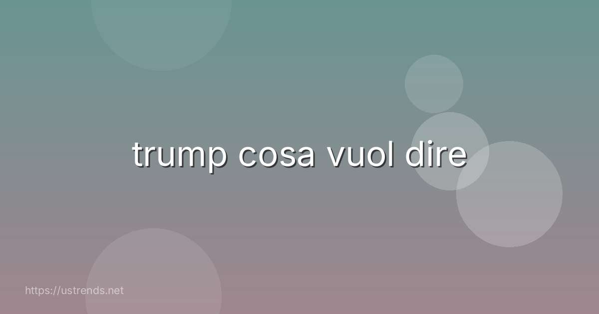 trump cosa vuol dire