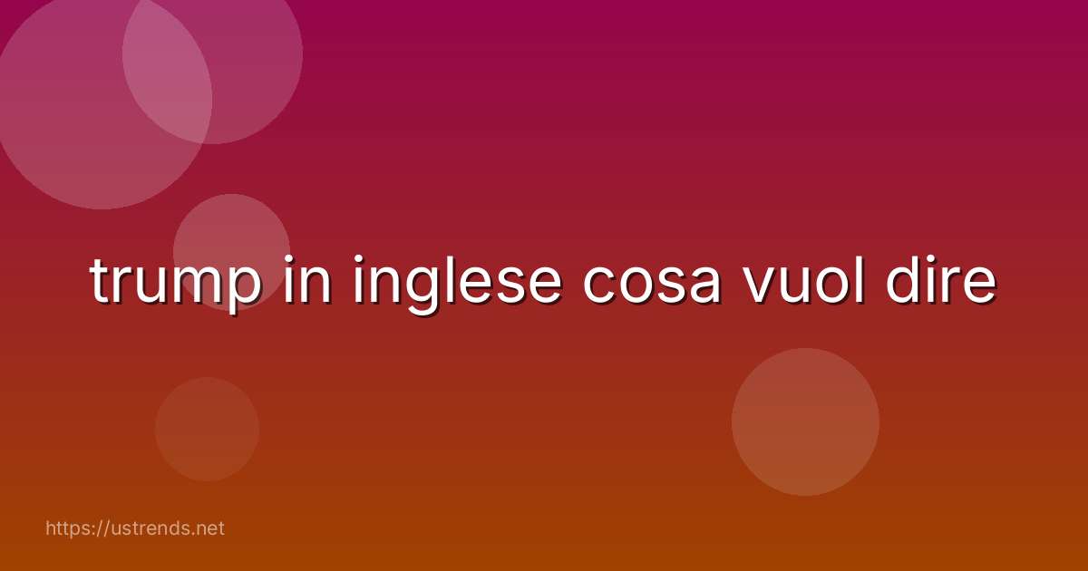 trump in inglese cosa vuol dire