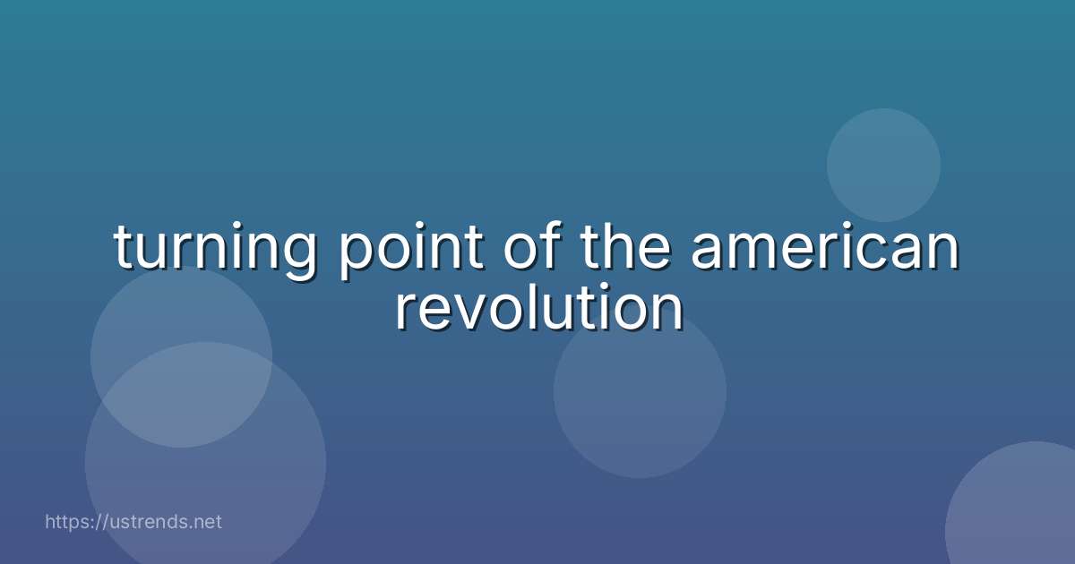 turning point of the american revolution