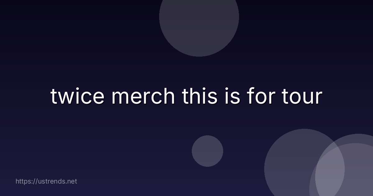 twice merch this is for tour