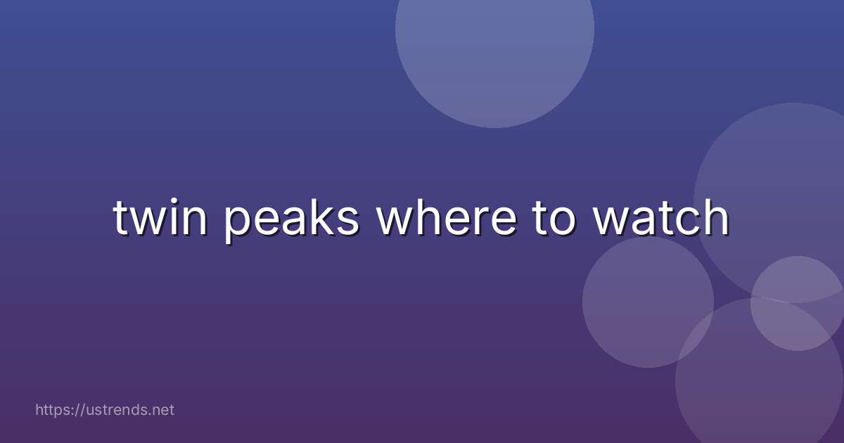 twin peaks where to watch