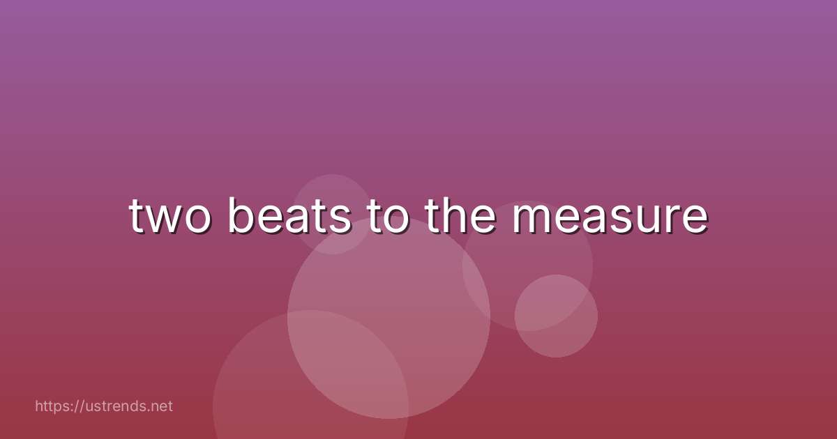two beats to the measure