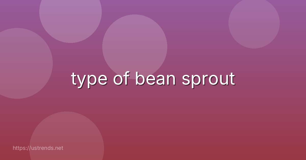 type of bean sprout