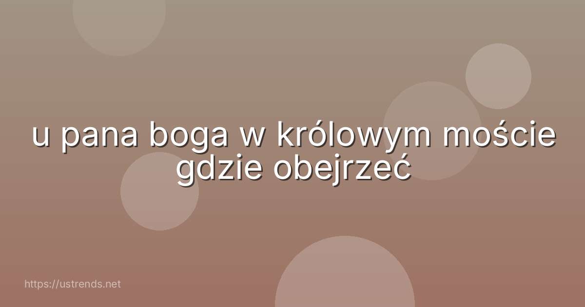 u pana boga w królowym moście gdzie obejrzeć