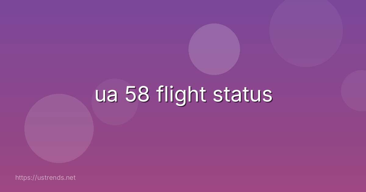 ua 58 flight status