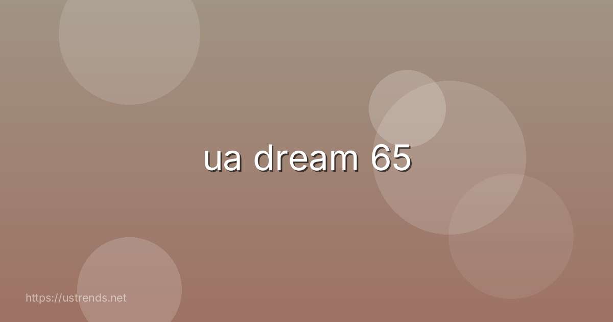 ua dream 65