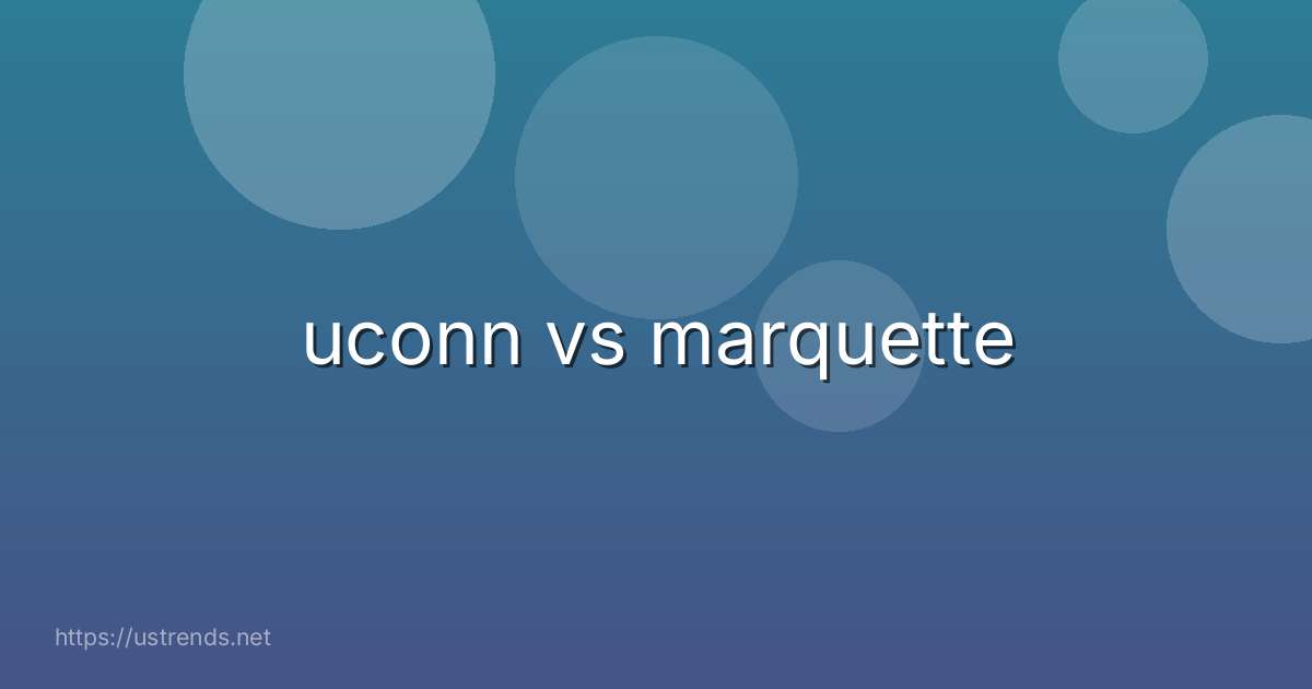 uconn vs marquette