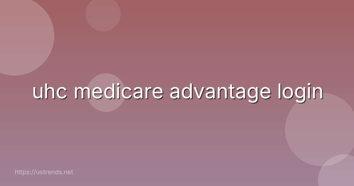 uhc medicare advantage login