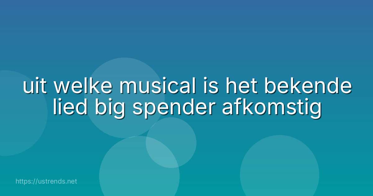 uit welke musical is het bekende lied big spender afkomstig