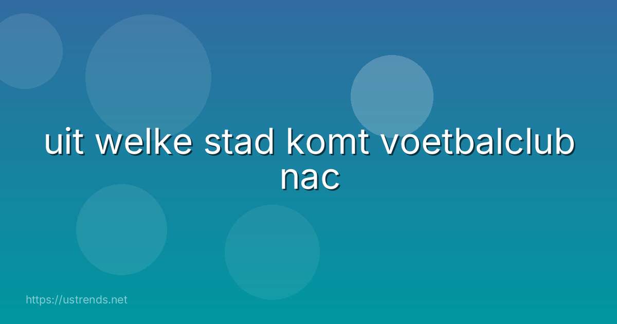 uit welke stad komt voetbalclub nac