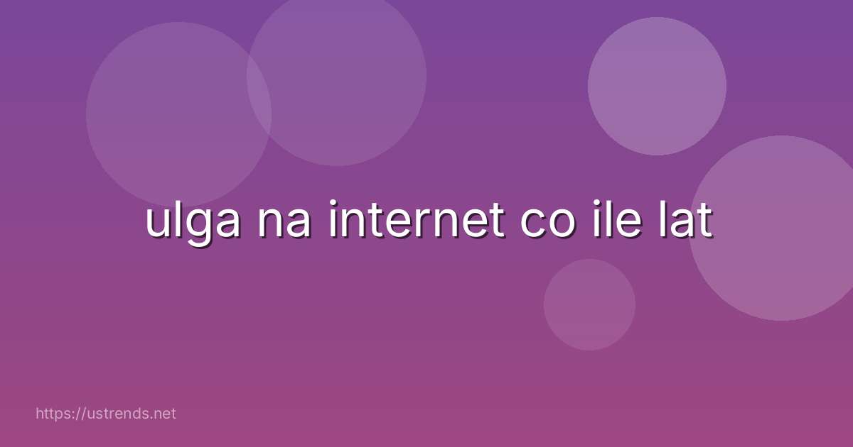 ulga na internet co ile lat