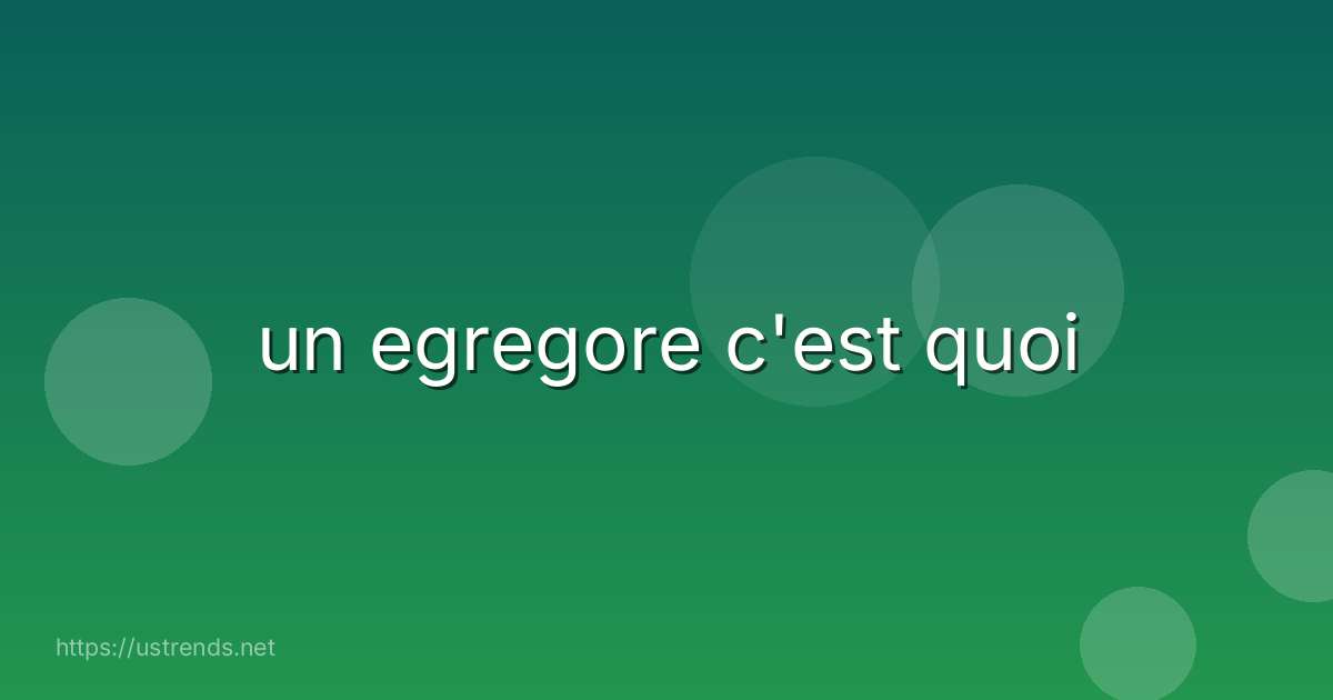 un egregore c'est quoi