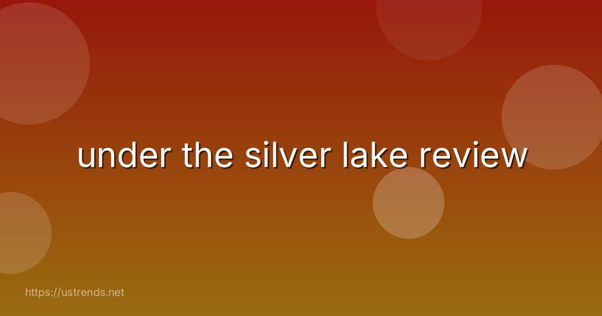 under the silver lake review