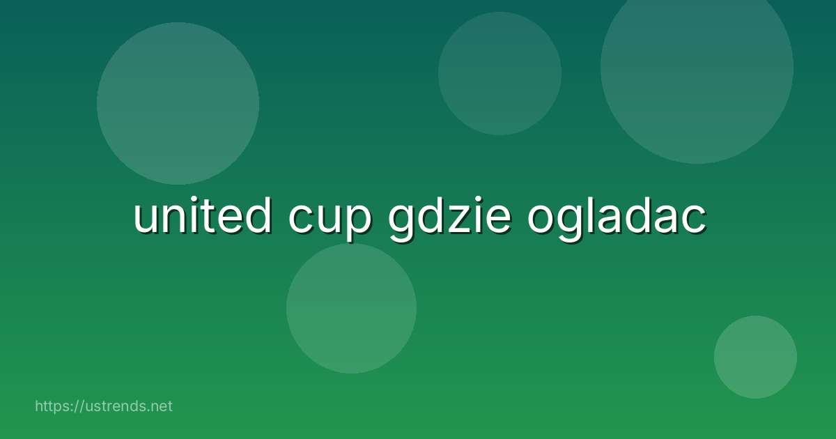 united cup gdzie ogladac