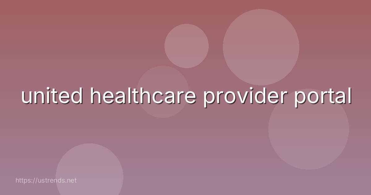 united healthcare provider portal