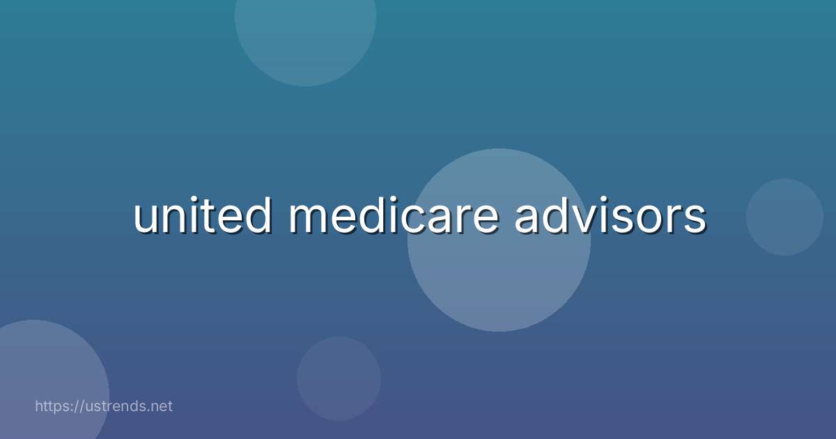 united medicare advisors