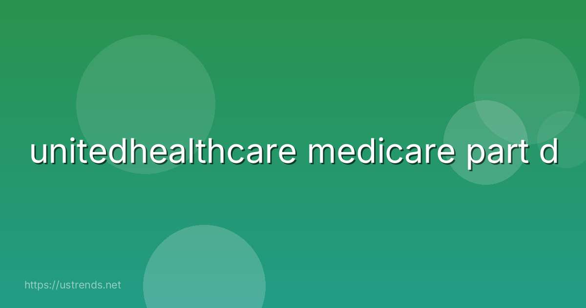 unitedhealthcare medicare part d