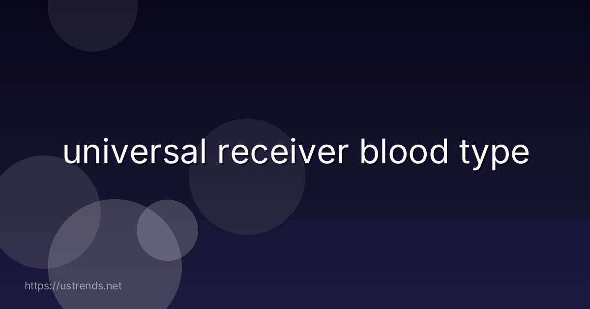 universal receiver blood type