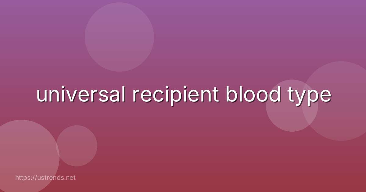 universal recipient blood type