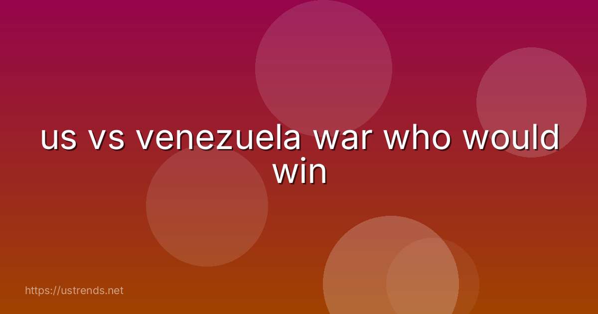 us vs venezuela war who would win