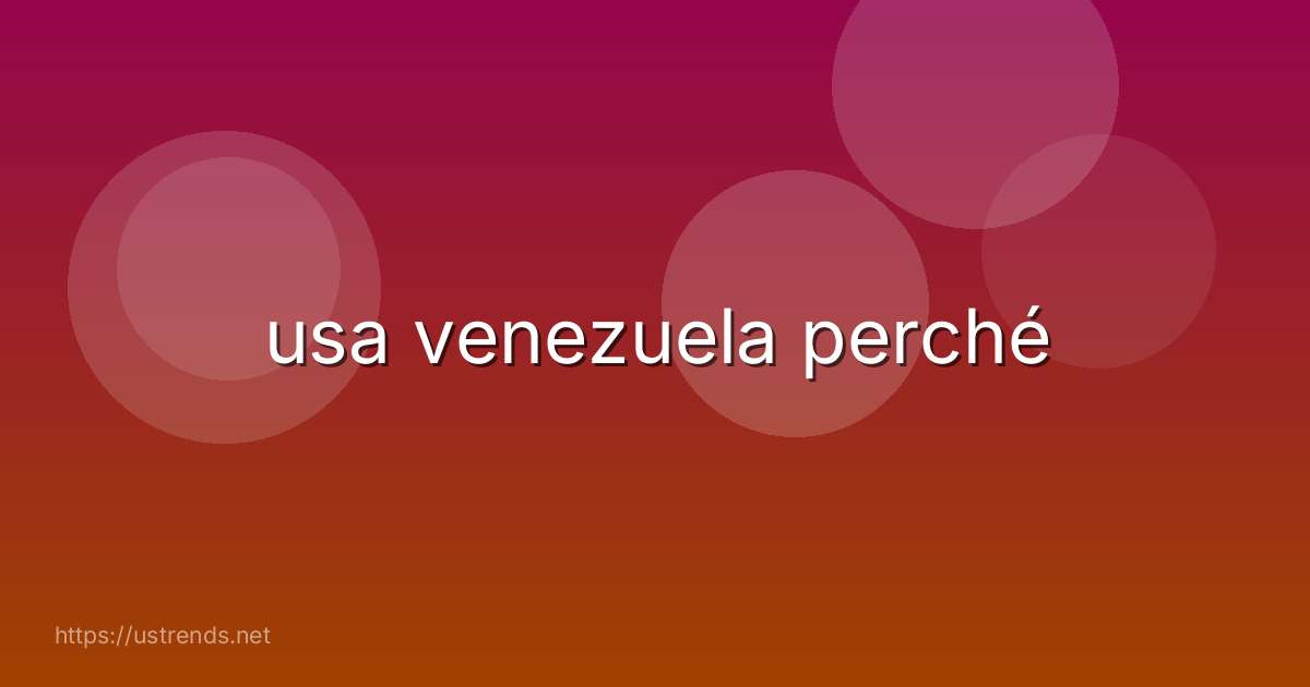usa venezuela perché