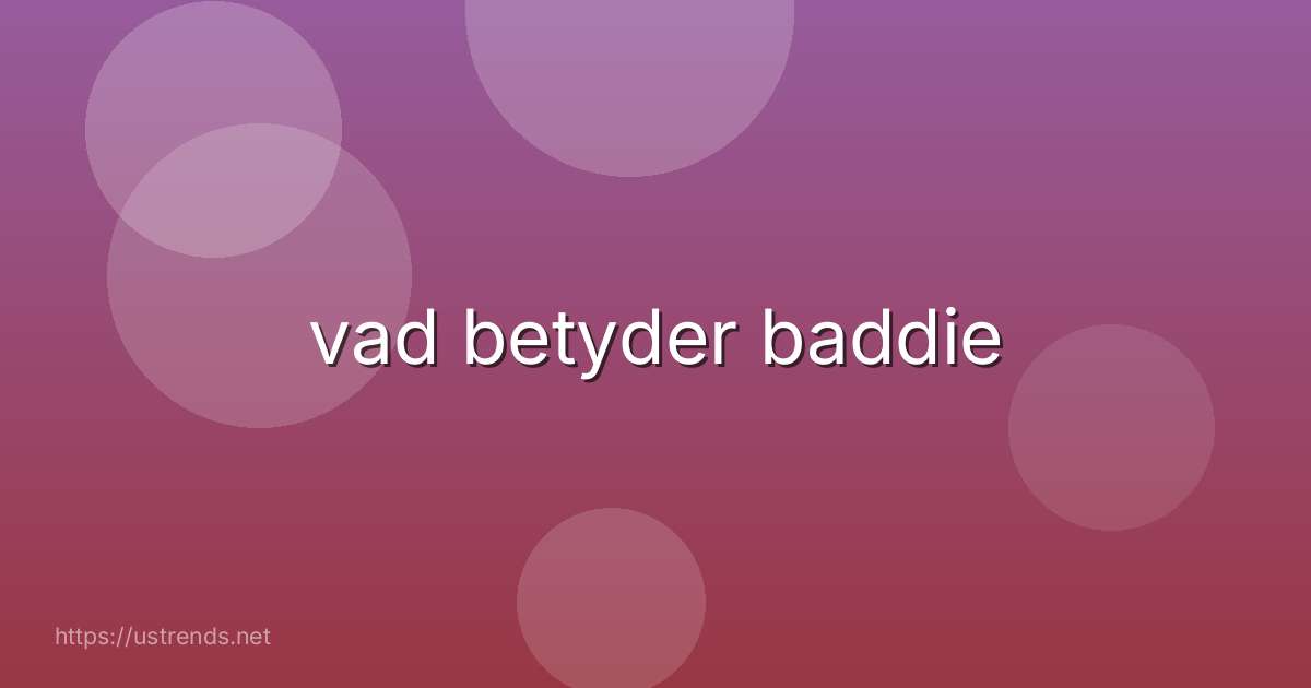 vad betyder baddie