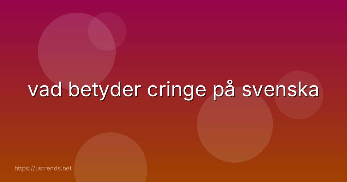 vad betyder cringe på svenska