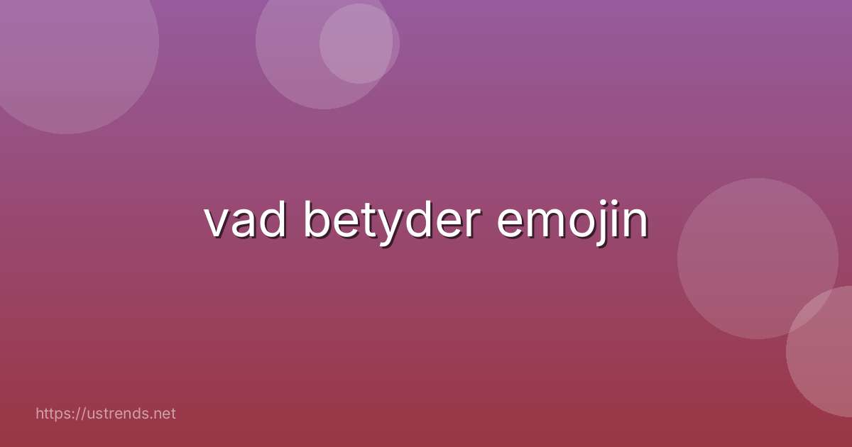 vad betyder emojin
