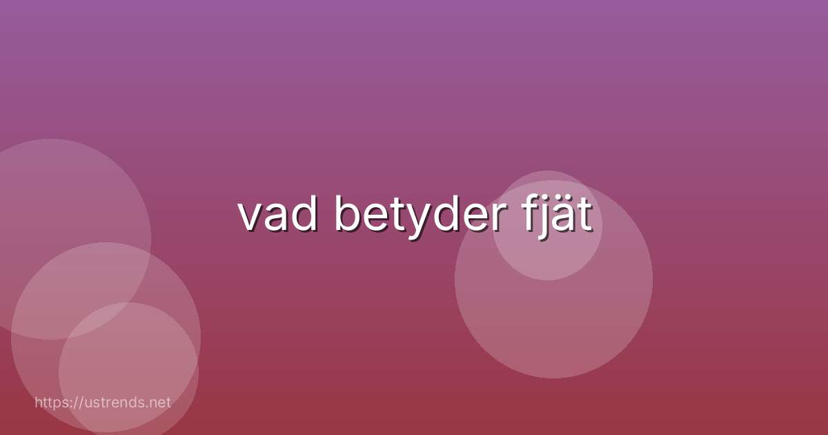 vad betyder fjät