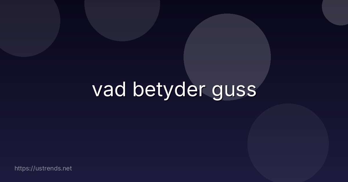 vad betyder guss