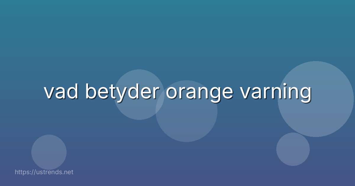 vad betyder orange varning