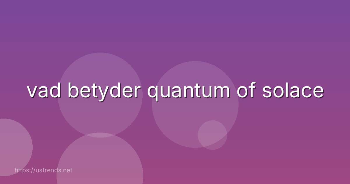 vad betyder quantum of solace