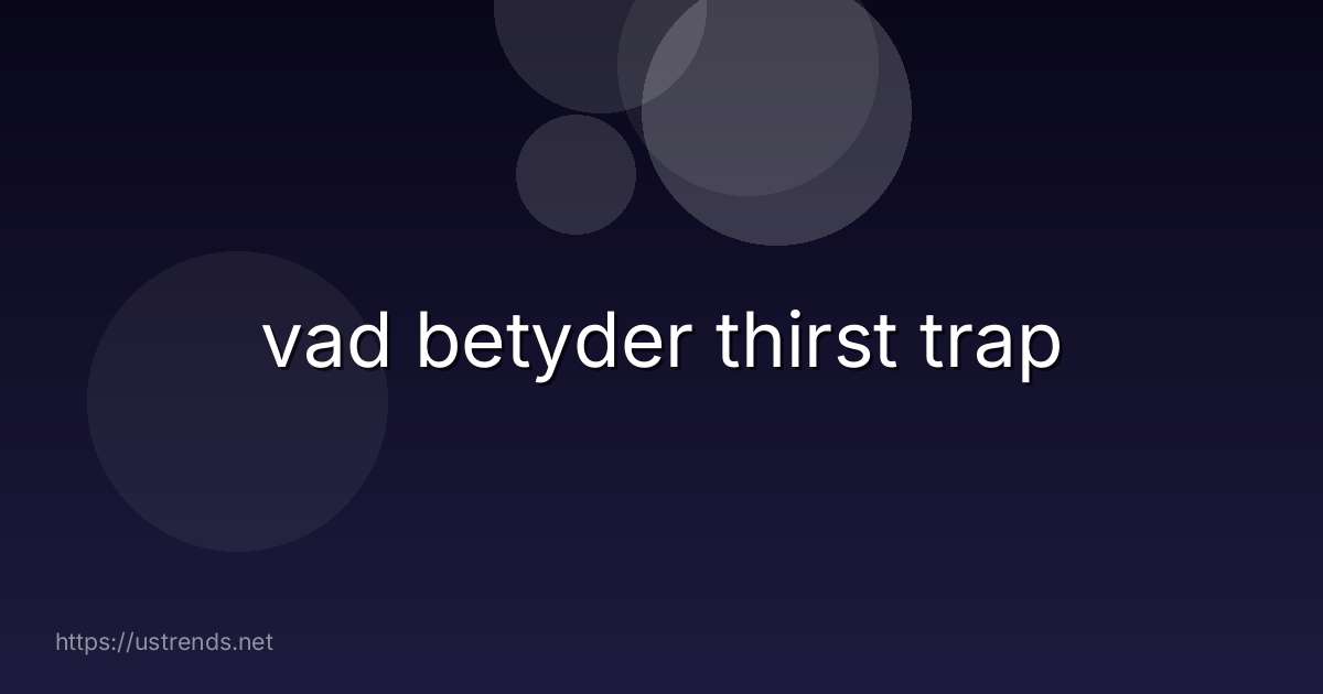 vad betyder thirst trap