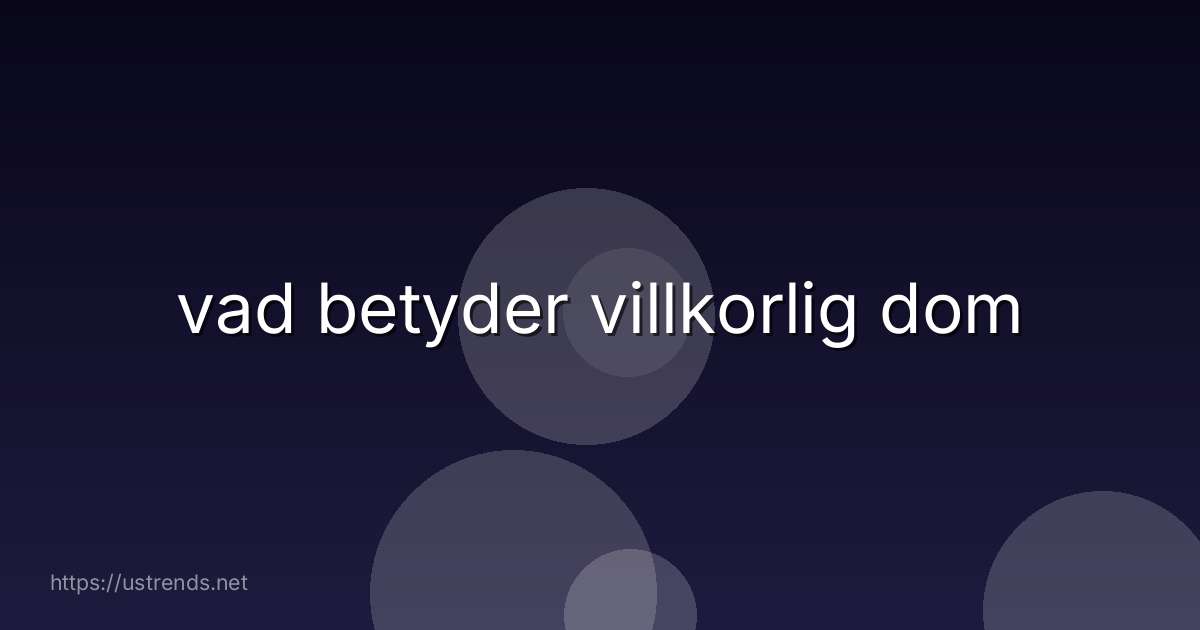 vad betyder villkorlig dom