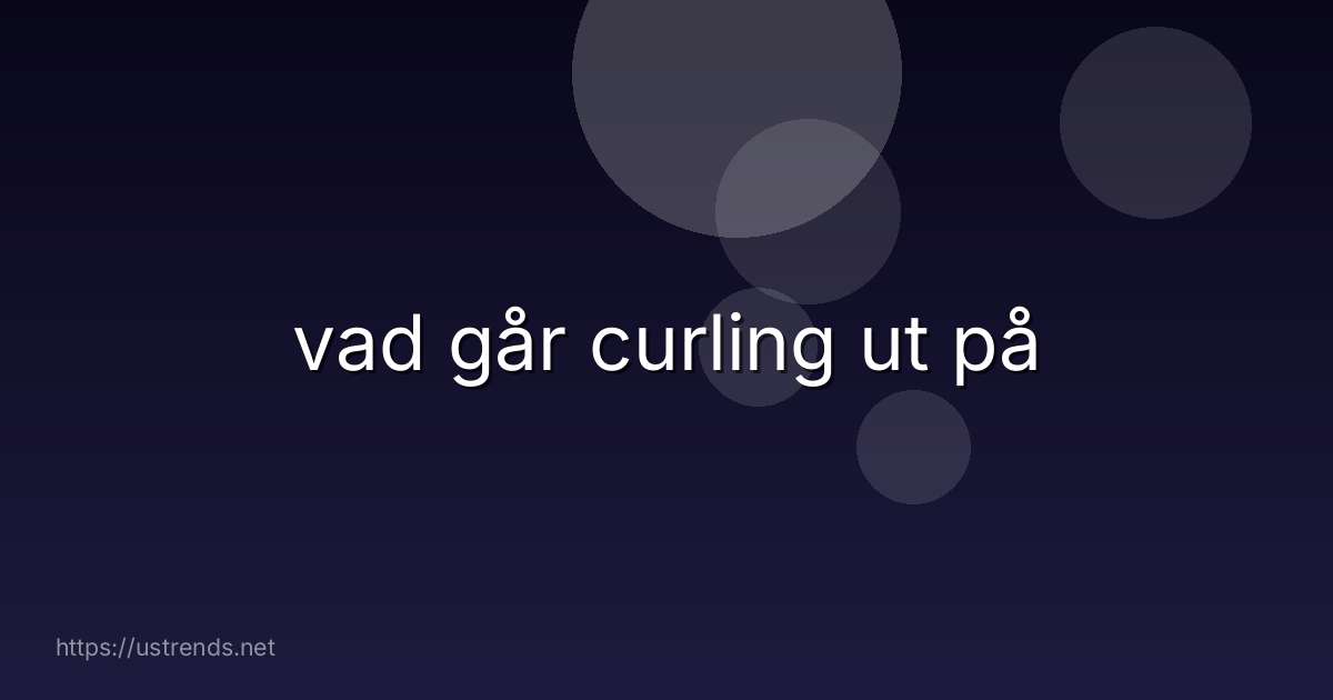 vad går curling ut på